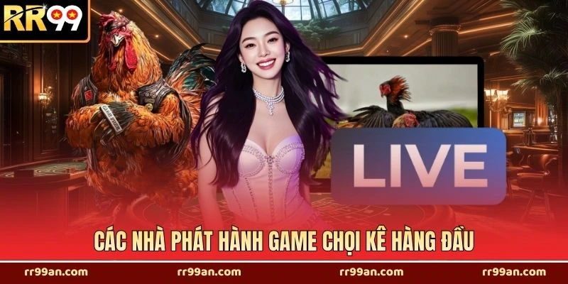 Các nhà phát hành game chọi kê hàng đầu
