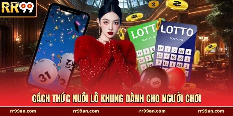 Cách thức nuôi lô khung dành cho người chơi