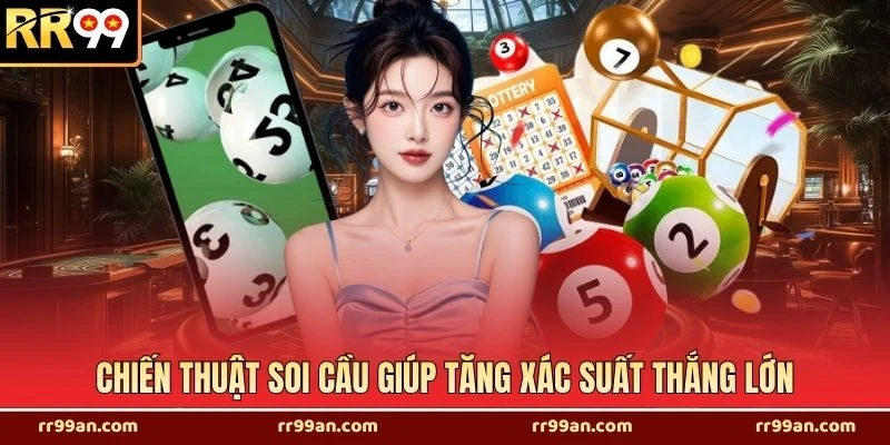 Chiến thuật soi cầu giúp tăng xác suất thắng lớn