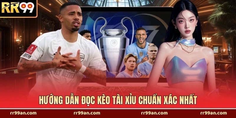 Hướng dẫn đọc kèo tài xỉu chuẩn xác nhất