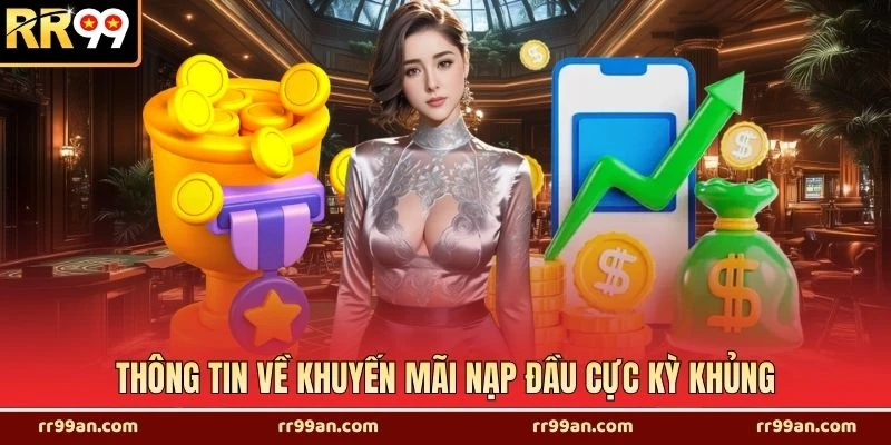 Thông tin về khuyến mãi nạp đầu cực kỳ khủng